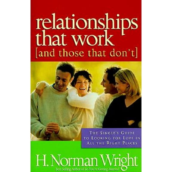 Relationships That Work (and Those That Don't) : The Single's Guide to Looking for Love in All the Right Places (Paperback)