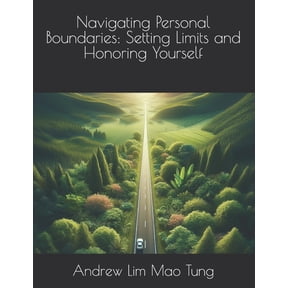 Relationships and Communication Navigating Personal Boundaries: Setting Limits and Honoring Yourself, Book 4, (Paperback)