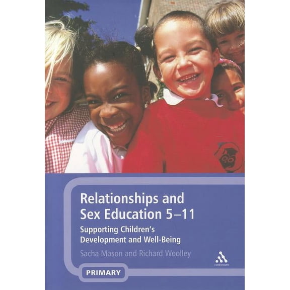 Relationships and Sex Education 5-11: Supporting Children's Development and Well-Being, (Paperback)