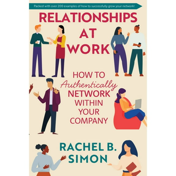 Pre-Owned Relationships at Work: How to Authentically Network Within Your Company (Hardcover) 1637555377 9781637555378