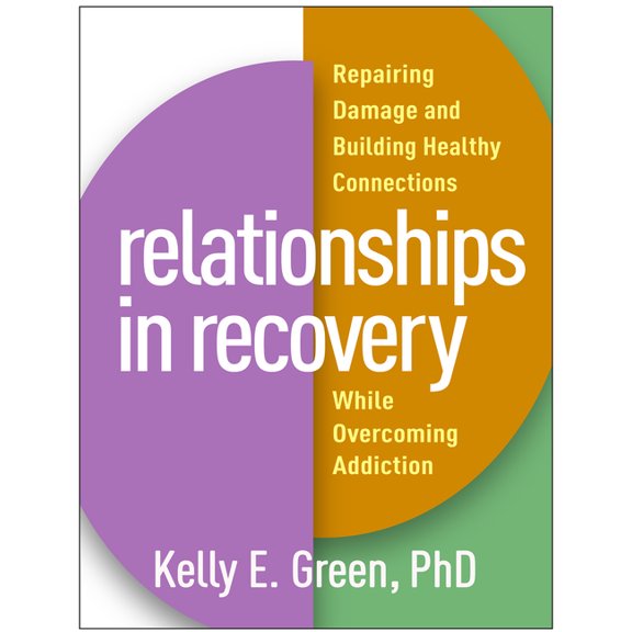 Relationships in Recovery: Repairing Damage and Building Healthy Connections While Overcoming Addiction, (Paperback)
