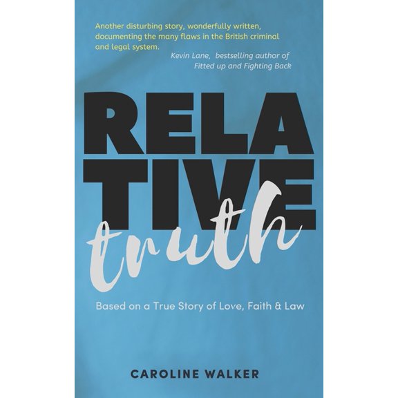 Relative Truth: A Miscarriage of Justice and a Barrister's Journey to Right that Wrong, (Paperback)