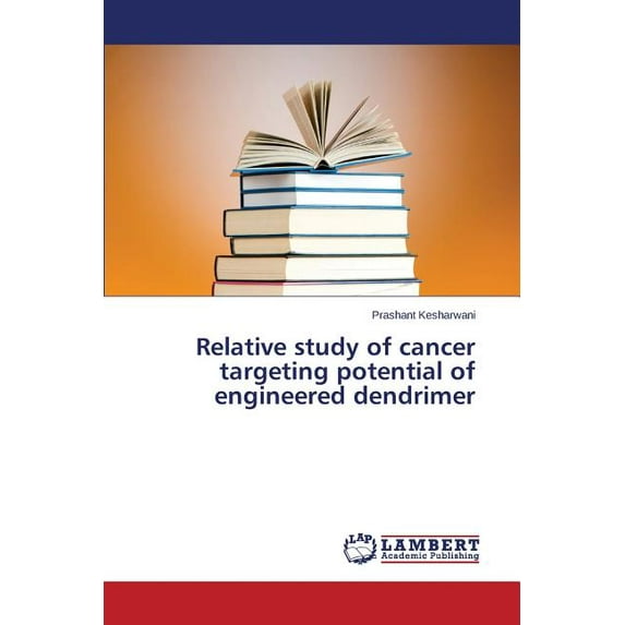 Relative study of cancer targeting potential of engineered dendrimer (Paperback)