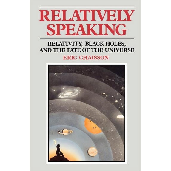Relativity, Black Holes, and the Fate of Relatively Speaking, (Paperback)