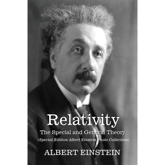 Relativity: The Special and General Theory - (Albert Einstein Special Edition Photo Collection), (Paperback)
