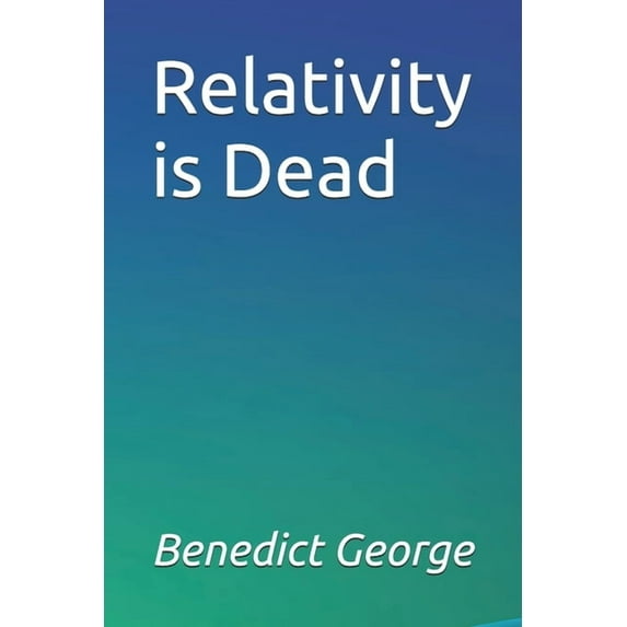 Relativity is Dead, (Paperback)