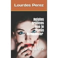 thumbnail image 1 of Relatos Eróticos que te harán Humedecer Volumen 2 (Paperback), 1 of 1
