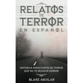 thumbnail image 1 of Relatos de Terror en Español: Historias Impactantes de Terror que no te Dejarán Dormir, (Paperback), 1 of 1