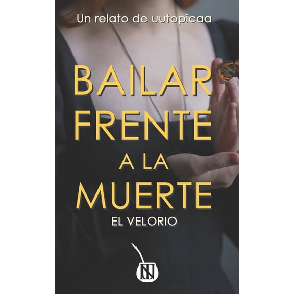 Relatos de Uutopicaa: Bailar frente a la muerte: El velorio (Paperback)