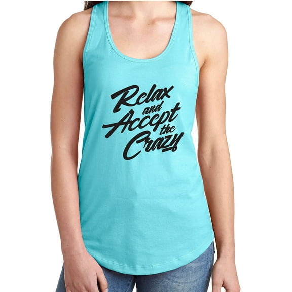 Relax And Accept The Crazy Racerback Tank