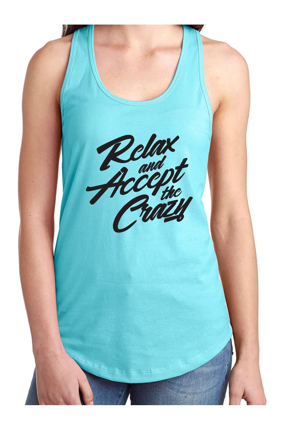 Relax And Accept The Crazy Racerback Tank