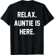 Relax Auntie Is Here Funny Aunt Aunty Abuela Mom Mother Fam T-Shirt