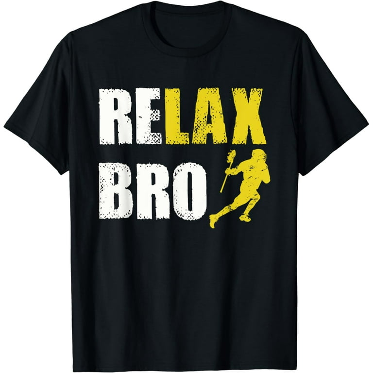 Relax Bro Lacrosse Sports Team Game T-Shirt Relax Bro Lacrosse Sports Team Game T-Shirt