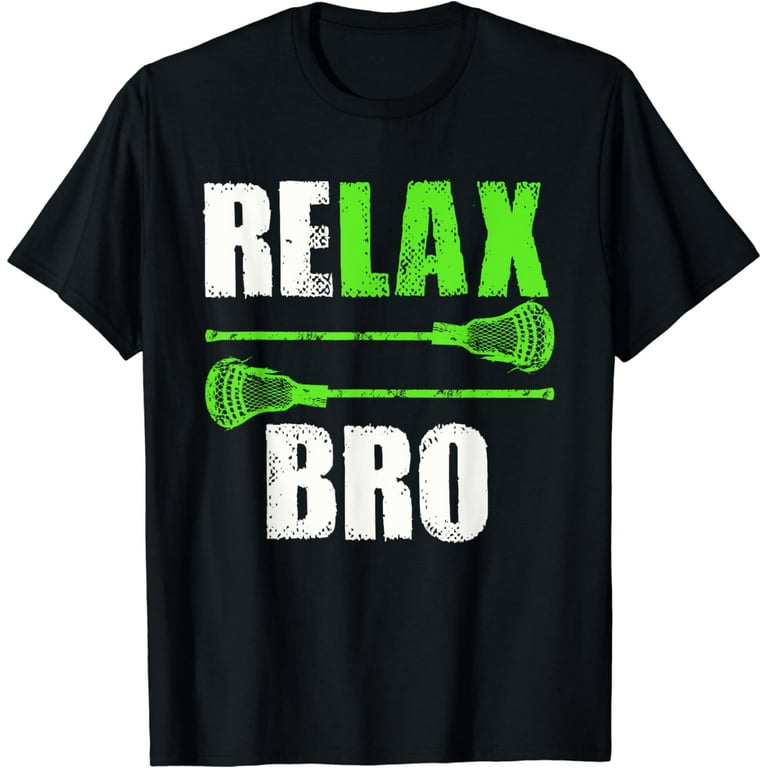 Relax Bro Lacrosse Sports Team Game T-Shirt Relax Bro Lacrosse Sports Team Game T-Shirt