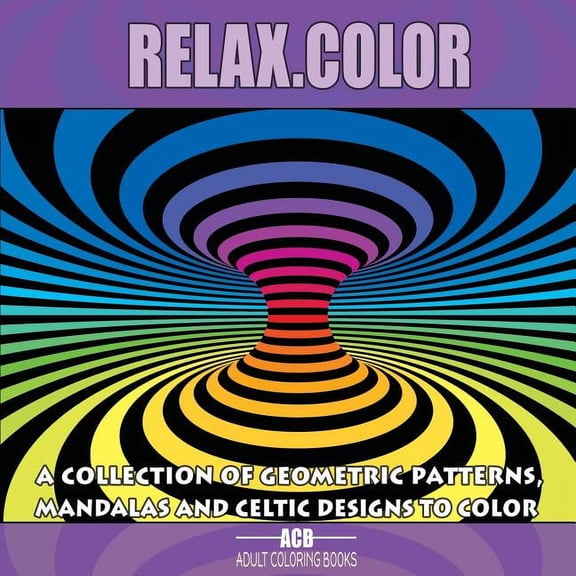 Relax.Color: Coloring Book for Adults With 60 Pictures in 3 Categories: 20 Geometric Patterns, 20 Mandalas and 20 Celtic Designs 8.5 x 8.5 Inches / Purple & Black (Paperback)