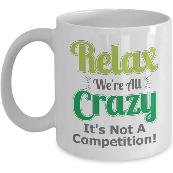 Relax. We're All Crazy. It's Not A Competition! Sibling Rivalry Quotes Coffee & Tea Mug, Christmas Presents & Birthday Gag Giftables For Younger, Youngest, Middle, Older & Oldest Siblings (11oz)