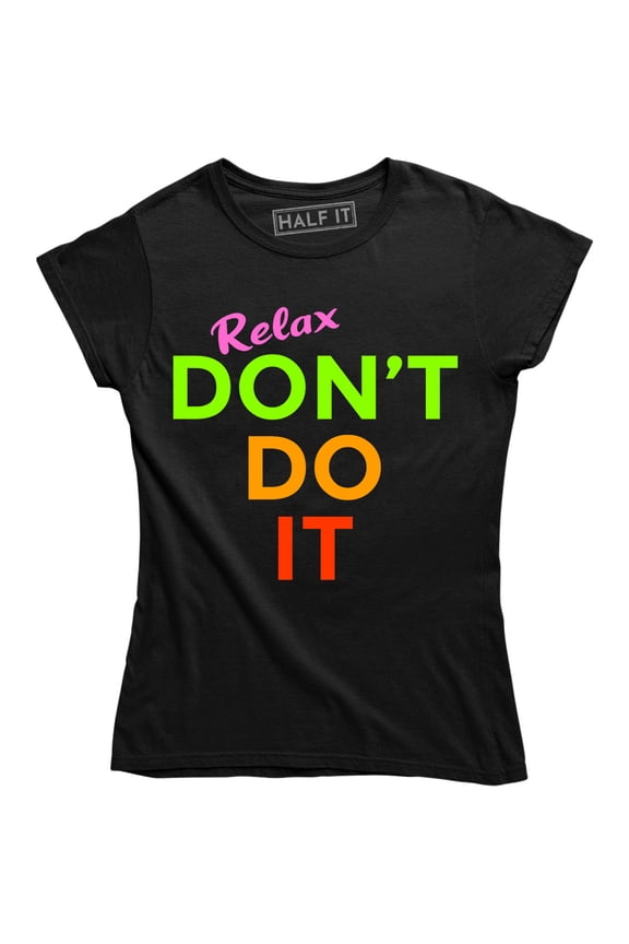 Relax Don't Do It Womens 1980s 80s Goes To Hollywood Movie TV Show T-Shirt
