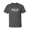 thumbnail image 1 of Relax I Am Hilarious Sarcastic Humor Graphic Novelty Funny T Shirt, 1 of 5