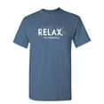 thumbnail image 1 of Relax I Am Hilarious Sarcastic Humor Graphic Novelty Funny T Shirt, 1 of 5