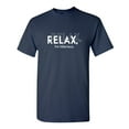 thumbnail image 1 of Relax I Am Hilarious Sarcastic Humor Graphic Novelty Funny Tall T Shirt, 1 of 1