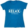 thumbnail image 1 of Relax I Am Hilarious Sarcastic Humor Novelty Funny Women's Casual Tees, 1 of 3