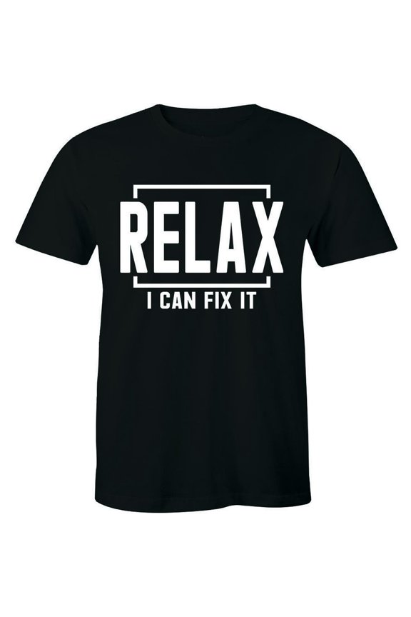 Relax I Can Fix It Men'S T-Shirt Fixer Handyman Husband Birthday All Size S-5Xl
