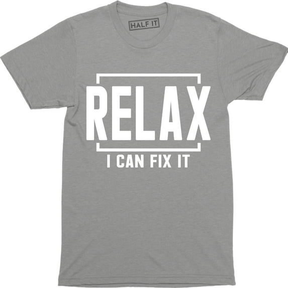 Relax I Can Fix It Men's Fixer Handyman Husband Birthday gift T-Shirt