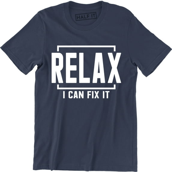 Relax I Can Fix It Men's Fixer Handyman Husband Birthday gift T-Shirt