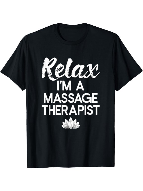 Relax I'm A Massage Therapist T-Shirt men and women can wear, black, white, gifts