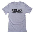 thumbnail image 1 of Relax! - I'm Hilarious - Bold Comic Statement Men's Grey T-Shirt, 1 of 2
