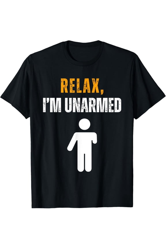 Relax I’m Unarmed Funny Hand Amputee T-Shirt