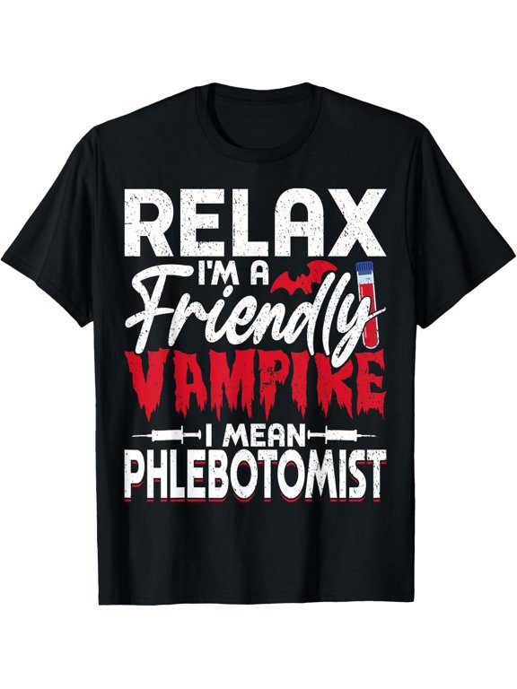 Relax Im a Friendly Vampire I Mean Phlebotomist Halloween T-Shirt