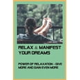 thumbnail image 1 of Relax & Manifest Your Dreams: Power Of Relaxation - Give More And Gain Even More: Law Of Attraction Sleep Meditation (Paperback), 1 of 1