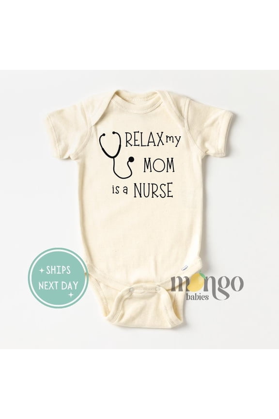 Relax My Mom Is A Nurse Baby Onesies Cute Baby Shower Gift Funny Baby Shirt Pregnancy Announcement Kids Tshirt Mothers Day Gift Ideas Cute Baby Onesie, BABY BODYSUIT LAT 4424