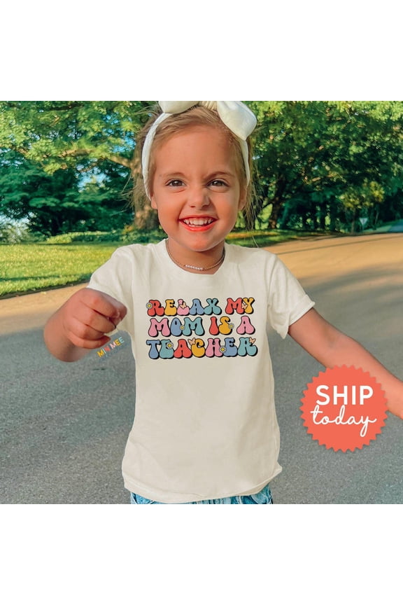Relax My Mom Is A Teacher Toddler Shirt, Funny Teacher Mom Kids Shirt, Cute Trendy T-Shirt For Kids, Adorable Kids Tee, TODDLER SHORT SLEEVE TEE BELLA CANVAS 3001T