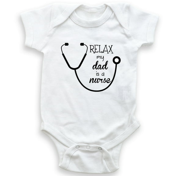 Relax My Dad is A Nurse - Baby Bodysuit - Unisex Clothing - Baby Boy - Baby Girl