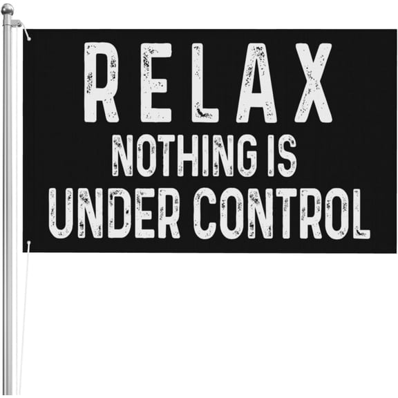 Relax Nothing Is Under Control 3x5 3ply Double Sided Banner Yard Flag