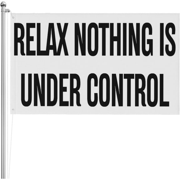 Relax Nothing Is Under Control 3x5 3ply Double Sided Banner Yard Flag