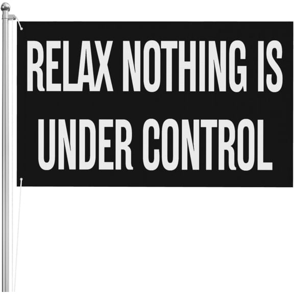Relax Nothing Is Under Control 3x5 3ply Double Sided Banner Yard Flag