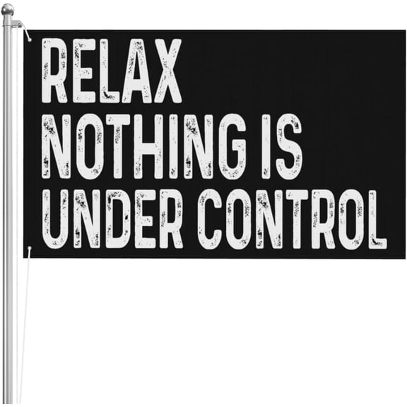 Relax Nothing Is Under Control 3x5 3ply Double Sided Banner Yard Flag