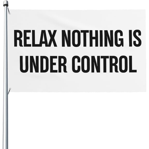 Relax Nothing Is Under Control 3x5 Flag Yard Flag Outdoor Sign