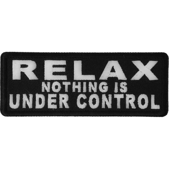 Relax Nothing Is Under Control Iron on Morale Patch
