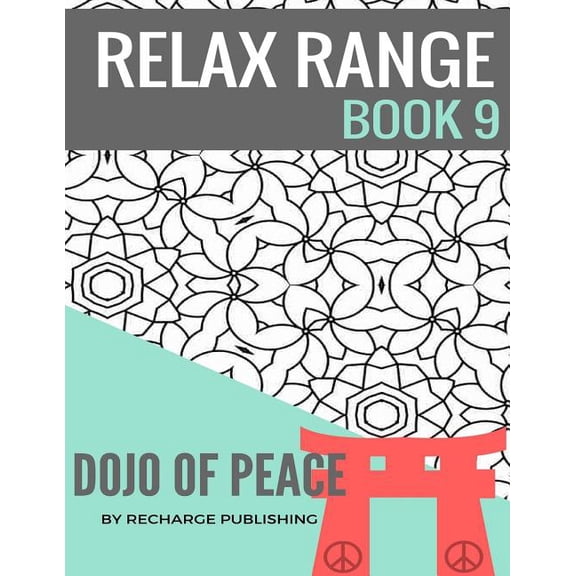 Relax Range: Adult Colouring Book: Doodle Pad - Relax Range Book 9: Stress Relief Adult Colouring Book - Dojo of Peace! (Paperback)