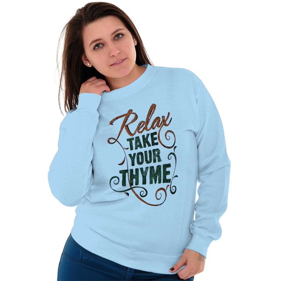 Relax Take Your Thyme Gardening Pun Women Crewneck Sweatshirt Brisco Brands 3X