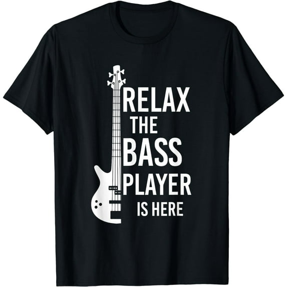 Relax The Bass Player Is here Bass Guitar T-Shirt