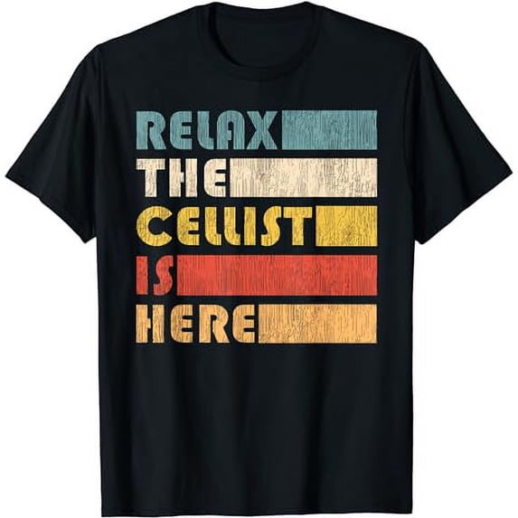 Relax The Cellist Is Here for Cello Musician T-Shirt