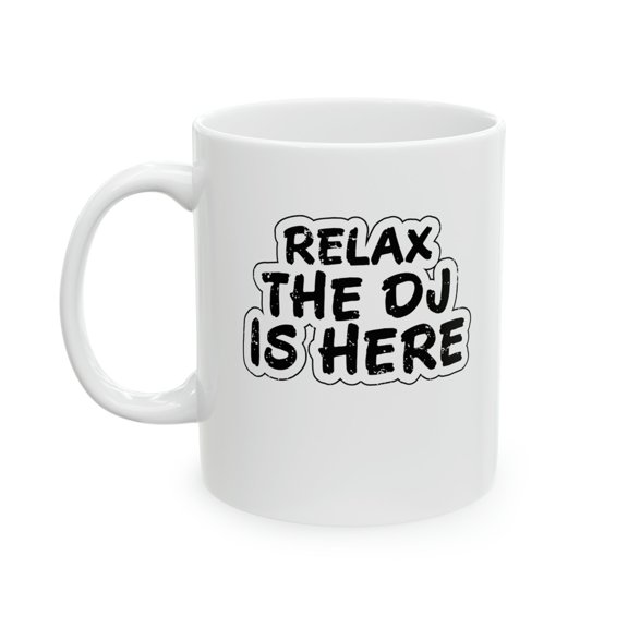 DJ Is Here 11 oz Coffee Mug - Funny for Music Lovers White Ceramic Gift