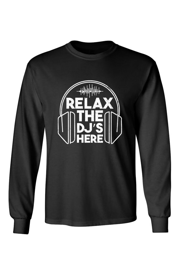 Relax The Dj's Here Sarcastic Humor Novelty Men's Long Sleeve Shirts