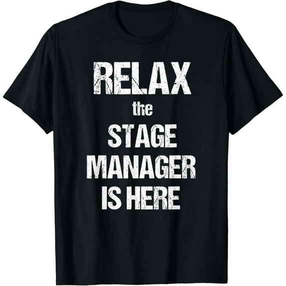 Relax The Stage Manager Is Here Music Theatre Film T Shirt T-Shirt