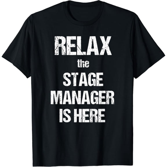 Relax The Stage Manager Is Here Music Theatre Film T Shirt T-Shirt